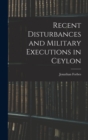 Image for Recent Disturbances and Military Executions in Ceylon