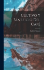 Image for Cultivo Y Beneficio Del Cafe