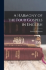 Image for A Harmony of the Four Gospels in English