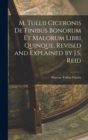 Image for M. Tullii Ciceronis De Finibus Bonorum Et Malorum Libri Quinque, Revised and Explained by J.S. Reid