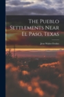 Image for The Pueblo Settlements Near El Paso, Texas