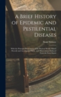 Image for A Brief History of Epidemic and Pestilential Diseases : With the Principal Phenomena of the Physical World, Which Precede and Accompany Them, and Observations Deduced From the Facts Stated