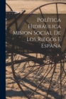 Image for Politica Hidraulica Mision Social De Los Riegos e Espana