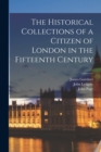 Image for The Historical Collections of a Citizen of London in the Fifteenth Century