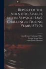 Image for Report of the Scientific Results of the Voyage H.M.S. Challenger During Years 1873-76