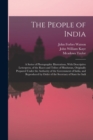 Image for The People of India : A Series of Photographic Illustrations, With Descriptive Letterpress, of the Races and Tribes of Hindustan, Originally Prepared Under the Authority of the Government of India, an