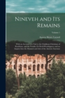 Image for Nineveh and Its Remains : With an Account of a Visit to the Chaldæan Christians of Kurdistan, and the Yezidis, Or Devil-Worshippers; and an Inquiry Into the Manners and Arts of the Ancient Assyrians; 