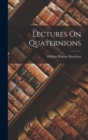 Image for Lectures On Quaternions