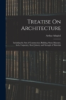Image for Treatise On Architecture : Including the Arts of Construction, Building, Stone-Masonry, Arch, Carpentry, Roof, Joinery, and Strength of Materials
