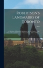 Image for Robertson&#39;s Landmarks of Toronto : A Collection of Historical Sketches of the old Town of York, From 1792 Until 1837, and of Toronto From 1834 to 1908 ... --
