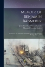 Image for Memoir of Benjamin Banneker : Read Before the Maryland Historical Society, at the Monthly Meeting, May 1, 1845
