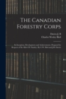 Image for The Canadian Forestry Corps; its Inception, Development and Achievements. Prepared by Request of Sir Albert H. Stanley. By C.W. Bird and J.B. Davies