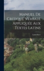 Image for Manuel de critique verbale appliquee aux textes latins