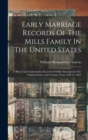 Image for Early Marriage Records Of The Mills Family In The United States; Official And Authoritative Records Of Mills Marriages In The Original States And Colonies From 1628 To 1865