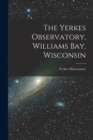 Image for The Yerkes Observatory, Williams Bay, Wisconsin