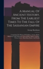 Image for A Manual Of Ancient History, From The Earliest Times To The Fall Of The Sassanian Empire