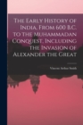 Image for The Early History of India, From 600 B.C. to the Muhammadan Conquest, Including the Invasion of Alexander the Great