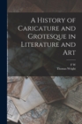 Image for A History of Caricature and Grotesque in Literature and Art