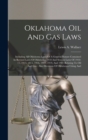 Image for Oklahoma Oil And Gas Laws : Including All Oklahoma Laws Of A General Nature Contained In Revised Laws Of Oklahoma 1910 And Session Laws Of 1910-11, 1913, 1915, 1916, 1917, 1919, And 1921 Relating To O