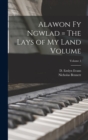 Image for Alawon fy Ngwlad = The Lays of my Land Volume; Volume 1