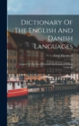 Image for Dictionary Of The English And Danish Languages : Adapted To The Use Of Schools And Learners Of Both Language