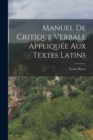 Image for Manuel de critique verbale appliquee aux textes latins