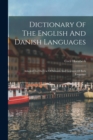 Image for Dictionary Of The English And Danish Languages : Adapted To The Use Of Schools And Learners Of Both Language