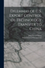 Image for Dilemmas of U.S. Export Control of Technology Transfer to China