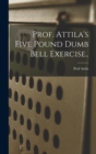 Image for Prof. Attila&#39;s Five Pound Dumb Bell Exercise..