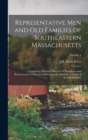 Image for Representative Men and Old Families of Southeastern Massachusetts : Containing Historical Sketches of Prominent and Representative Citizens and Genealogical Records of Many of the Old Families; Volume
