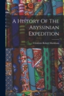 Image for A History Of The Abyssinian Expedition