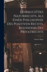 Image for Lehrbuch Des Naturrechts, Als Einer Philosophie Des Positiven Rechts, Besonders Des Privatrechts