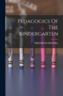 Image for Pedagogics Of The Kindergarten