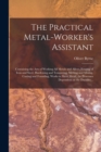 Image for The Practical Metal-worker&#39;s Assistant