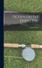 Image for Ogden on Fly Tying, Etc