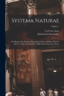 Image for Systema Naturae : Per Regna Tria Naturae, Secundum Classes, Ordines, Genera, Species, Cum Characteribus, Differentiis, Synonymis, Locis; Volume 1