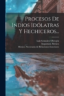 Image for Procesos De Indios Idolatras Y Hechiceros...