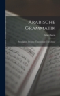 Image for Arabische Grammatik; Paradigmen, Literatur, Ubungsstucke und Glossar