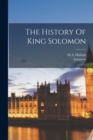 Image for The History Of King Solomon