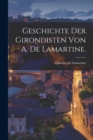 Image for Geschichte der Girondisten von A. de Lamartine.