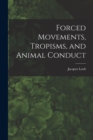 Image for Forced Movements, Tropisms, and Animal Conduct