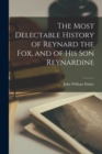 Image for The Most Delectable History of Reynard the Fox, and of His Son Reynardine