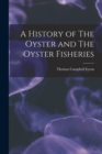 Image for A History of The Oyster and The Oyster Fisheries
