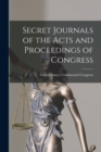 Image for Secret Journals of the Acts and Proceedings of Congress