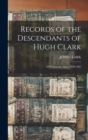 Image for Records of the Descendants of Hugh Clark