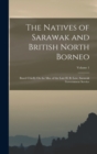 Image for The Natives of Sarawak and British North Borneo : Based Chiefly On the Mss. of the Late H. B. Low, Sarawak Government Service; Volume 1