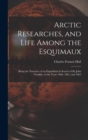 Image for Arctic Researches, and Life Among the Esquimaux