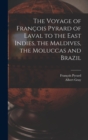 Image for The Voyage of Francois Pyrard of Laval to the East Indies, the Maldives, the Moluccas and Brazil