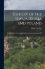 Image for History of the Jews in Russia and Poland : From the Death of Alexander I, Until the Death of Alexander III