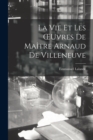Image for La Vie Et Les OEuvres De Maitre Arnaud De Villeneuve